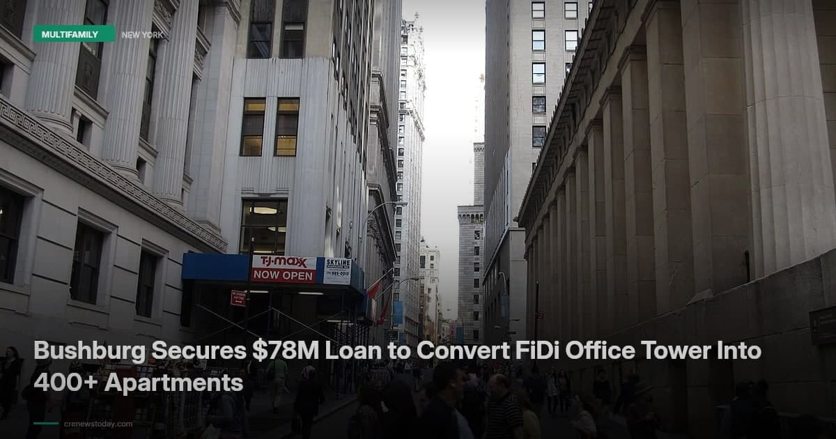 Bushburg Secures $78M Loan to Convert FiDi Office Tower Into 400+ Apartments